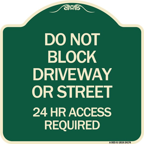 Do Not Block Driveway or Street 24 Hour Access Required Heavy-Gauge Alum Sign, 18" H, G-1818-24174